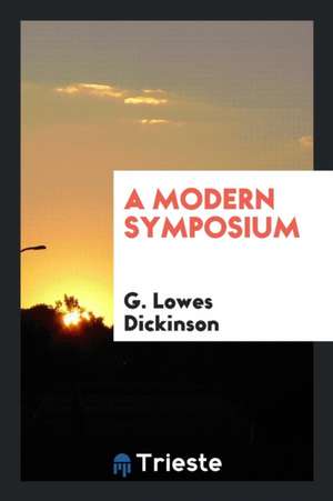 A Modern Symposium de G. Lowes Dickinson