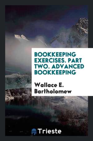 Bookkeeping Exercises ... de Wallace E. Bartholomew