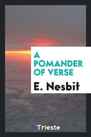 A Pomander of Verse de E. Nesbit