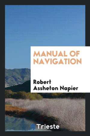 Manual of Navigation de Robert Assheton Napier