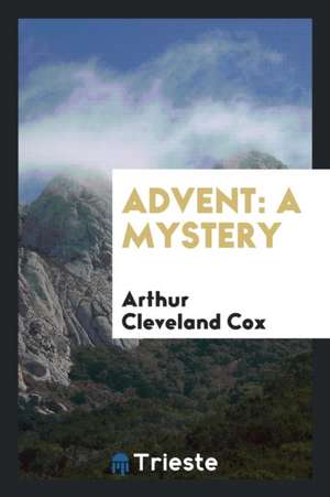 Advent: A Mystery de Arthur Cleveland Cox