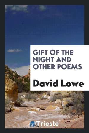 Gift of the Night and Other Poems de David Lowe