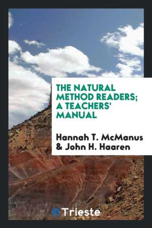 The Natural Method Readers; A Teachers' Manual de Hannah T. McManus