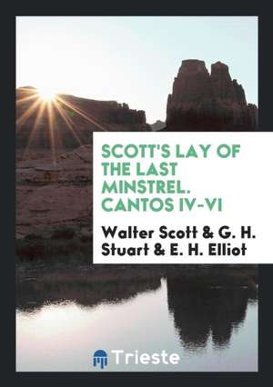 Scott's Lay of the Last Minstrel. Cantos IV-VI de Walter Scott