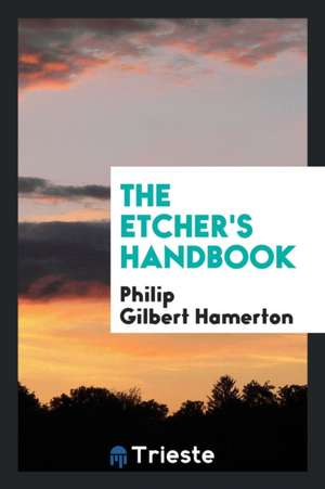 The Etcher's Handbook de Philip Gilbert Hamerton