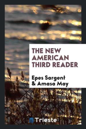 The New American Third Reader de Epes Sargent