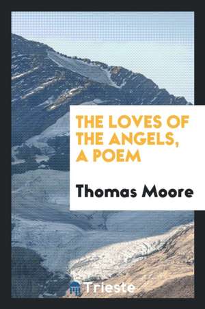 The Loves of the Angels, a Poem de Thomas Moore