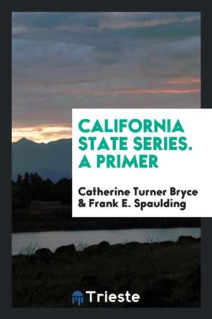 California State Series. a Primer de Catherine Turner Bryce