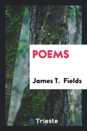 Poems de James T. Fields