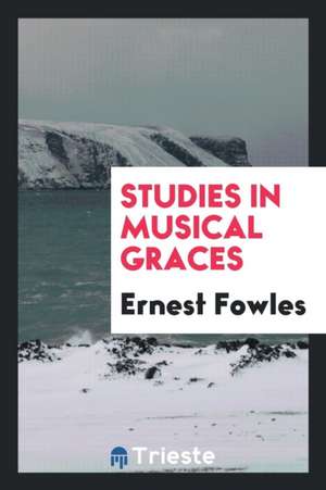 Studies in Musical Graces de Ernest Fowles