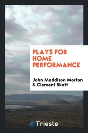 Plays for Home Performance de John Maddison Morton