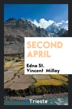 Second April de Edna St Vincent Millay