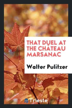 That Duel at the Château Marsanac de Walter Pulitzer