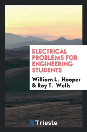 Electrical Problems for Engineering Students de William L. Hooper