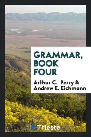 Grammar, Book Four de Arthur C. Perry