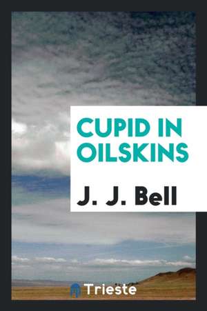 Cupid in Oilskins de J. J. Bell