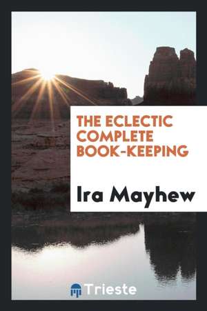 The Eclectic Complete Book-Keeping de Ira Mayhew