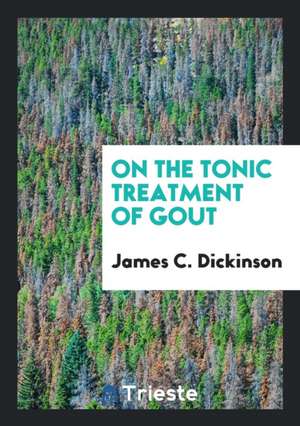 On the Tonic Treatment of Gout de James C. Dickinson