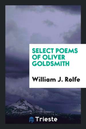 Select Poems of Oliver Goldsmith de William J. Rolfe