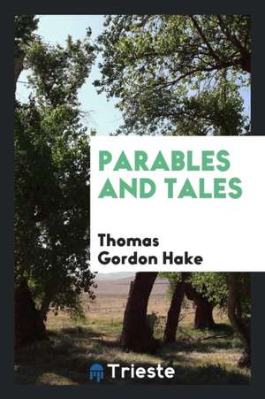 Parables and Tales de Thomas Gordon Hake