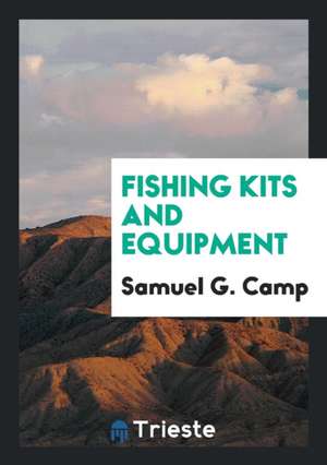 Fishing Kits and Equipment de Samuel G. Camp