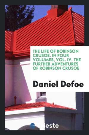 The Life and Strange Surprising Adventures of Robinson Crusoe de Daniel Defoe