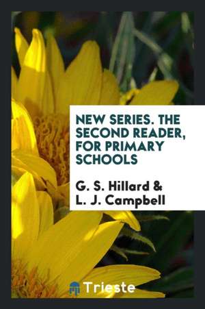 New Series. the Second Reader, for Primary Schools de G. S. Hillard
