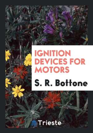 Ignition Devices for Motors de S. R. Bottone