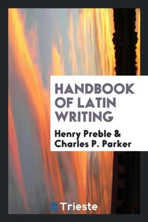 Handbook of Latin Writing de Henry Preble