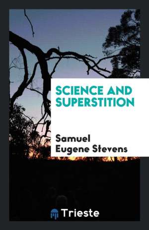 Science and Superstition de Samuel Eugene Stevens