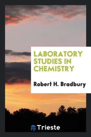 Laboratory Studies in Chemistry de Robert H. Bradbury