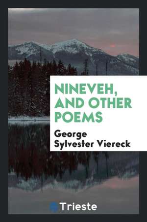 Nineveh, and Other Poems de George Sylvester Viereck