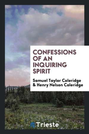 Confessions of an Inquiring Spirit de Samuel Taylor Coleridge