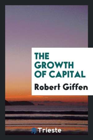 The Growth of Capital de Robert Giffen