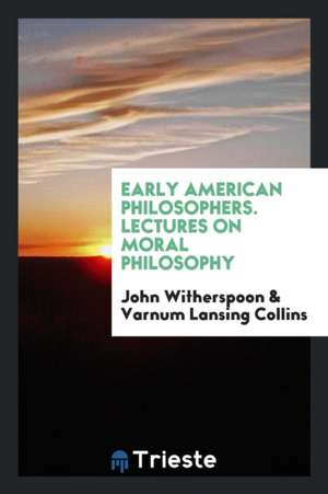 Early American Philosophers. Lectures on Moral Philosophy de John Witherspoon