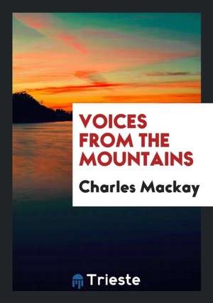 Voices from the Mountains de Charles Mackay