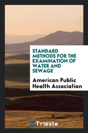 Standard Methods for the Examination of Water and Sewage de American Public Health Association