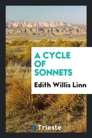 A Cycle of Sonnets de Edith Willis Linn