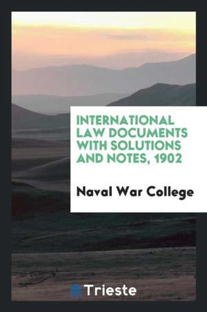 International Law Documents with Solutions and Notes, 1902 de Naval War College