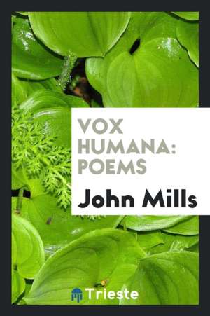 Vox Humana: Poems de John Mills