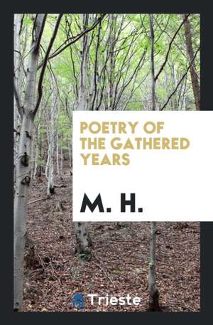 Poetry of the Gathered Years de Mh