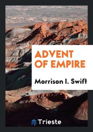 Advent of Empire de Morrison I. Swift