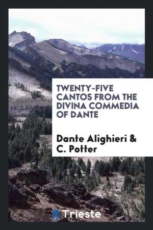 Twenty-Five Cantos from the Divina Commedia of Dante de Dante Alighieri