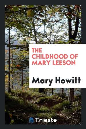 The Childhood of Mary Leeson de Mary Howitt