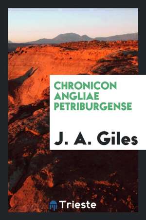 Chronicon Angliae Petriburgense de J. A. Giles