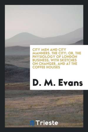 City Men and City Manners [by D. M. Evans]. de D. M. Evans