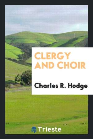 Clergy and Choir de Charles R. Hodge