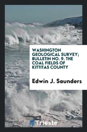 The Coal Fields of Kittitas County de Edwin J. Saunders