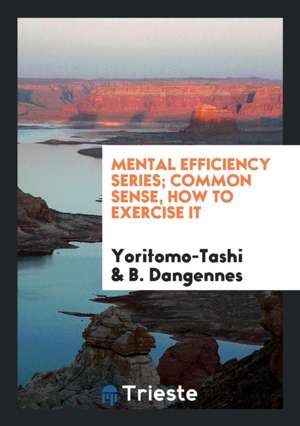 Mental Efficiency Series; Common Sense, How to Exercise It de Yoritomo-Tashi