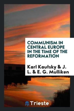 Communism in Central Europe in the Time of the Reformation de Karl Kautsky